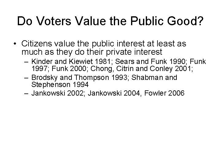 Do Voters Value the Public Good? • Citizens value the public interest at least