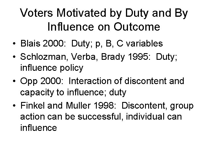 Voters Motivated by Duty and By Influence on Outcome • Blais 2000: Duty; p,