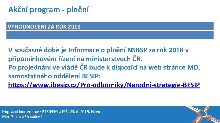 Název akce, místo, datum Akční program - plnění VYHODNOCENÍ ZA ROK 2018 V současné