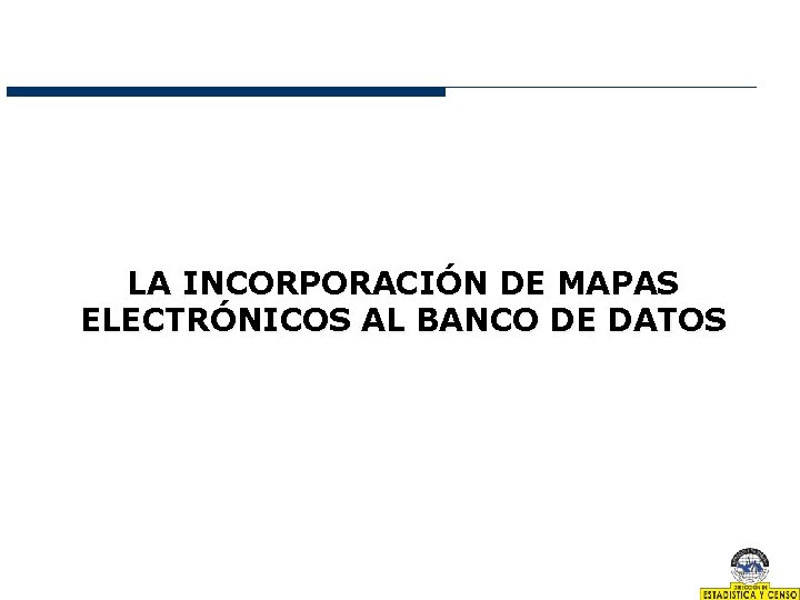 LA INCORPORACIÓN DE MAPAS ELECTRÓNICOS AL BANCO DE DATOS 