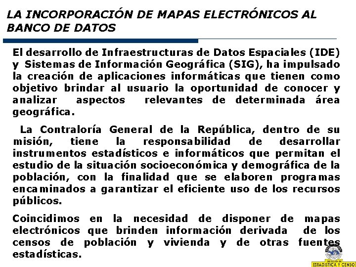 LA INCORPORACIÓN DE MAPAS ELECTRÓNICOS AL BANCO DE DATOS El desarrollo de Infraestructuras de