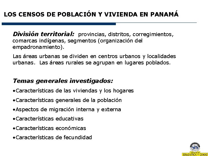 LOS CENSOS DE POBLACIÓN Y VIVIENDA EN PANAMÁ División territorial: provincias, distritos, corregimientos, comarcas