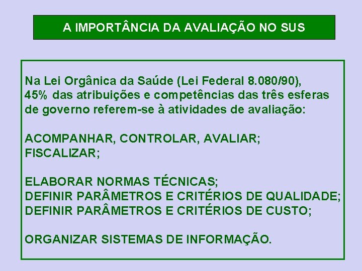 A IMPORT NCIA DA AVALIAÇÃO NO SUS Na Lei Orgânica da Saúde (Lei Federal