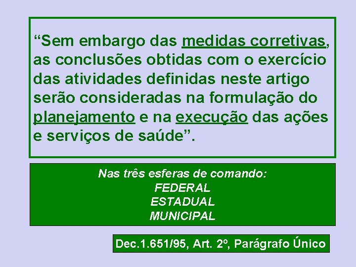 “Sem embargo das medidas corretivas, as conclusões obtidas com o exercício das atividades definidas