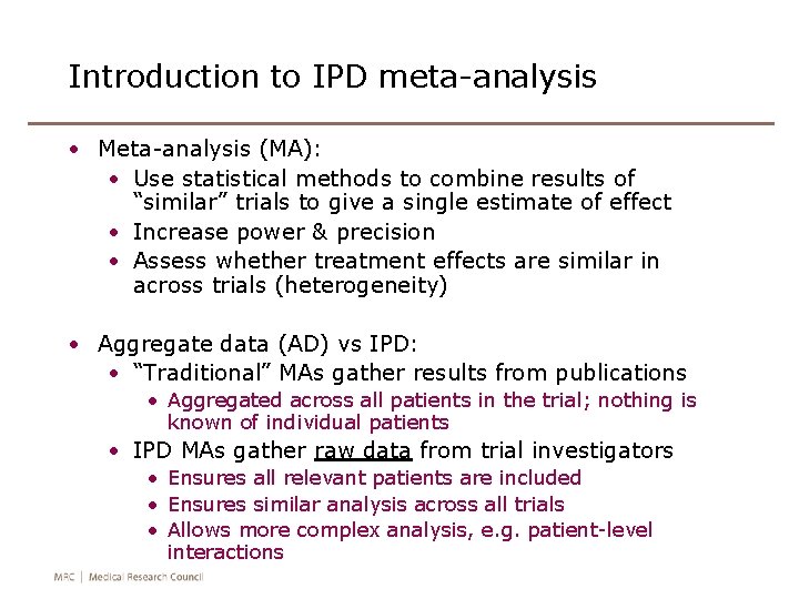 Introduction to IPD meta-analysis • Meta-analysis (MA): • Use statistical methods to combine results