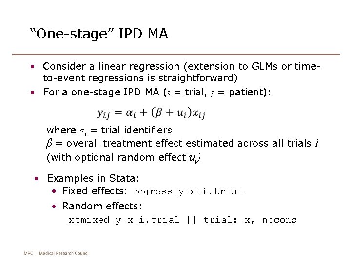 “One-stage” IPD MA • Consider a linear regression (extension to GLMs or timeto-event regressions