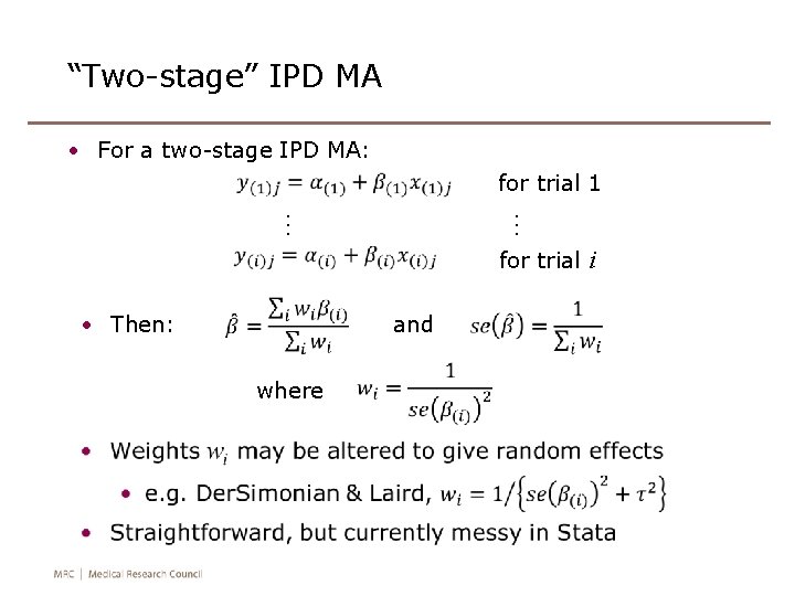 “Two-stage” IPD MA • For a two-stage IPD MA: for trial 1 … …