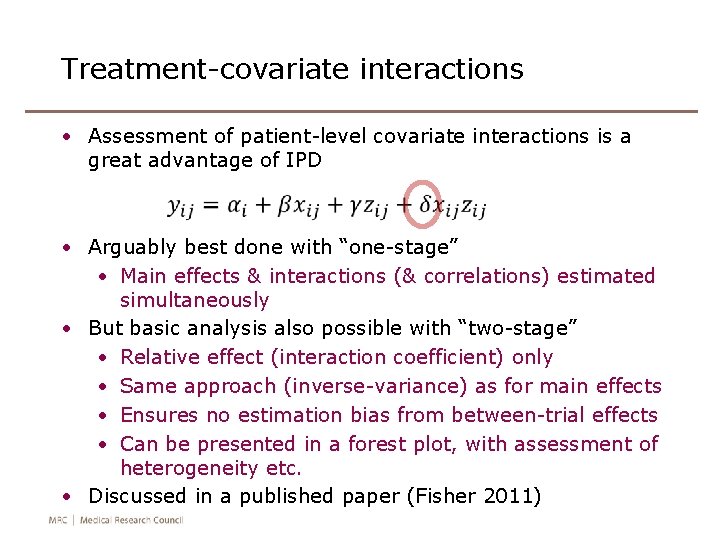Treatment-covariate interactions • Assessment of patient-level covariate interactions is a great advantage of IPD
