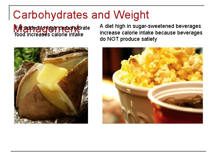 Carbohydrates and Weight A diet high in sugar-sweetened beverages Fat added to high carbohydrate