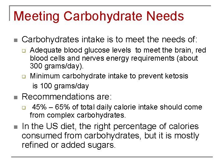 Meeting Carbohydrate Needs n Carbohydrates intake is to meet the needs of: q q