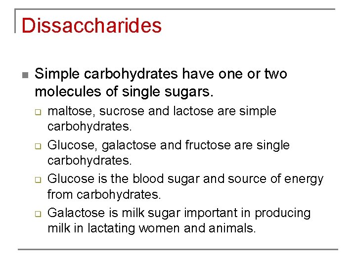 Dissaccharides n Simple carbohydrates have one or two molecules of single sugars. q q