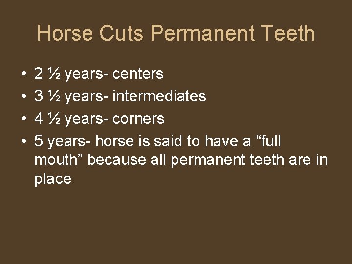 Horse Cuts Permanent Teeth • • 2 ½ years- centers 3 ½ years- intermediates