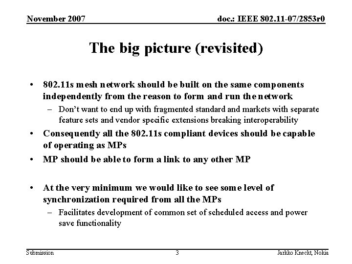 November 2007 doc. : IEEE 802. 11 -07/2853 r 0 The big picture (revisited) November 2007 doc. : IEEE 802. 11 -07/2853 r 0 The big picture (revisited)