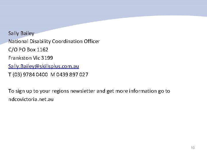 Sally Bailey National Disability Coordination Officer C/O PO Box 1162 Frankston Vic 3199 Sally.