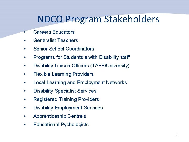 NDCO Program Stakeholders • Careers Educators • Generalist Teachers • Senior School Coordinators •