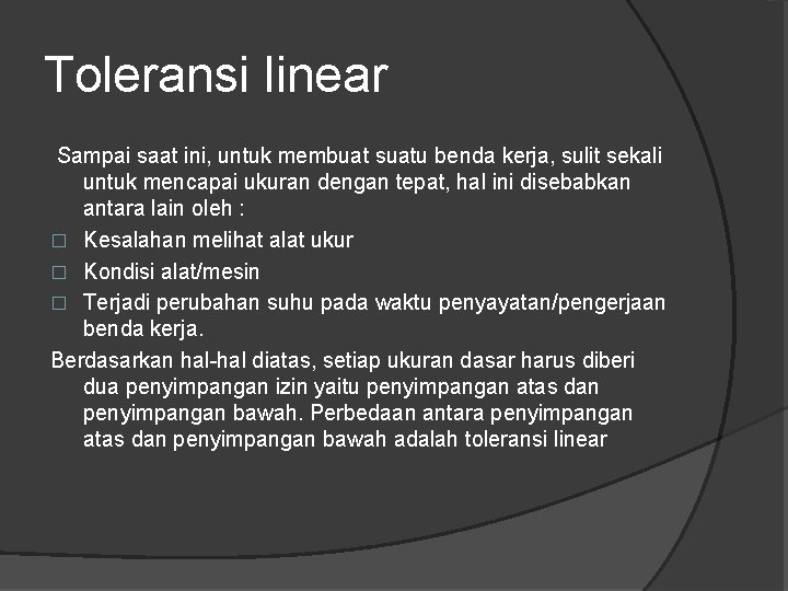 Toleransi linear Sampai saat ini, untuk membuat suatu benda kerja, sulit sekali untuk mencapai