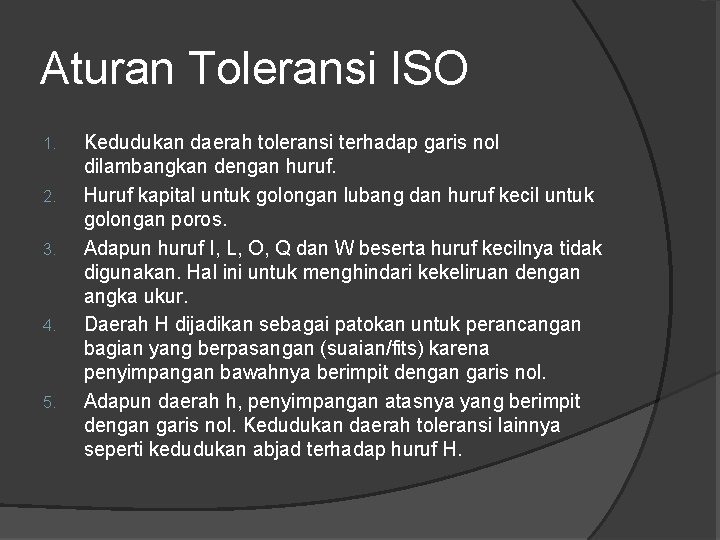 Aturan Toleransi ISO 1. 2. 3. 4. 5. Kedudukan daerah toleransi terhadap garis nol