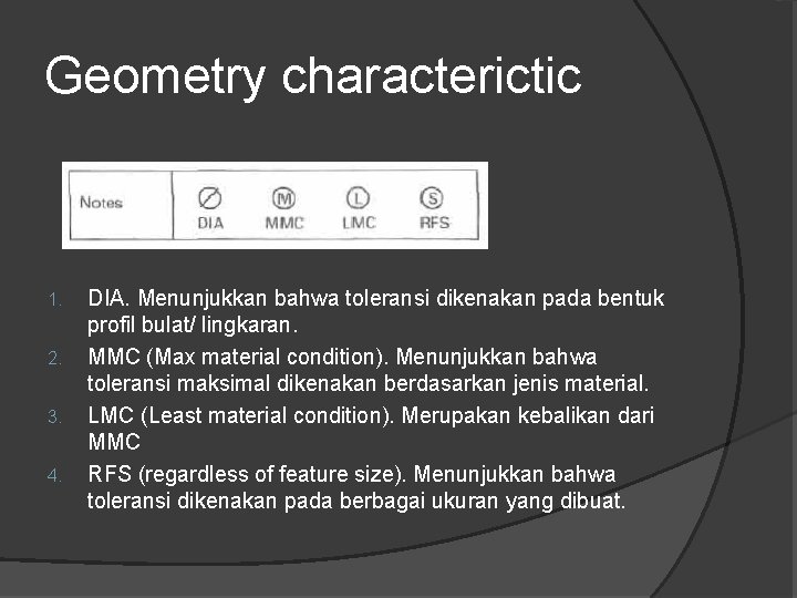 Geometry characterictic 1. 2. 3. 4. DIA. Menunjukkan bahwa toleransi dikenakan pada bentuk profil