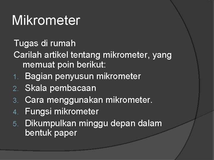 Mikrometer Tugas di rumah Carilah artikel tentang mikrometer, yang memuat poin berikut: 1. Bagian