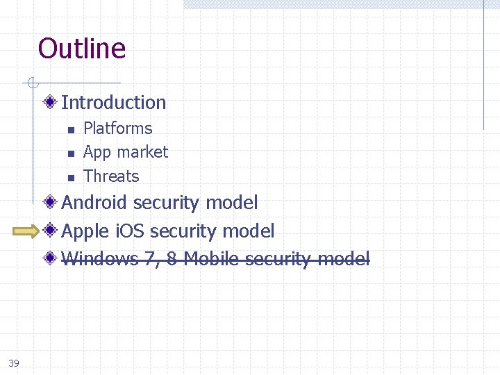Outline Introduction n Platforms App market Threats Android security model Apple i. OS security