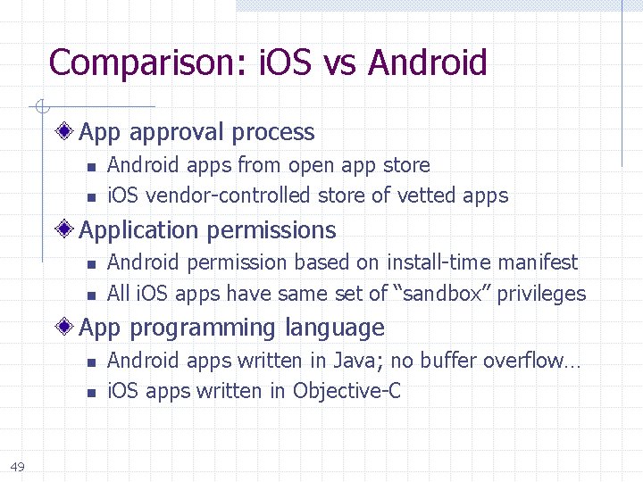 Comparison: i. OS vs Android App approval process n n Android apps from open