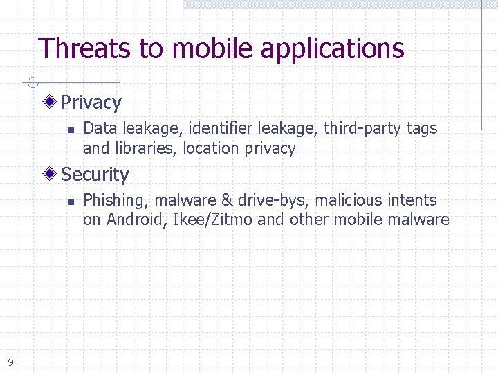 Threats to mobile applications Privacy n Data leakage, identifier leakage, third-party tags and libraries,