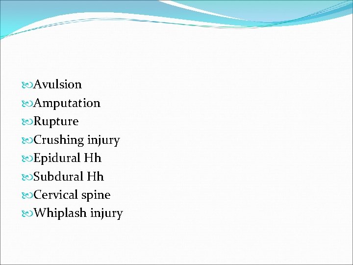  Avulsion Amputation Rupture Crushing injury Epidural Hh Subdural Hh Cervical spine Whiplash injury