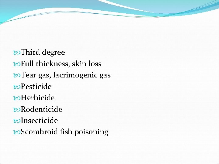  Third degree Full thickness, skin loss Tear gas, lacrimogenic gas Pesticide Herbicide Rodenticide