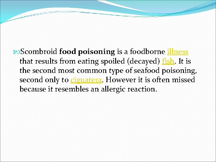  Scombroid food poisoning is a foodborne illness that results from eating spoiled (decayed)