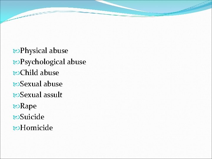  Physical abuse Psychological abuse Child abuse Sexual assult Rape Suicide Homicide 