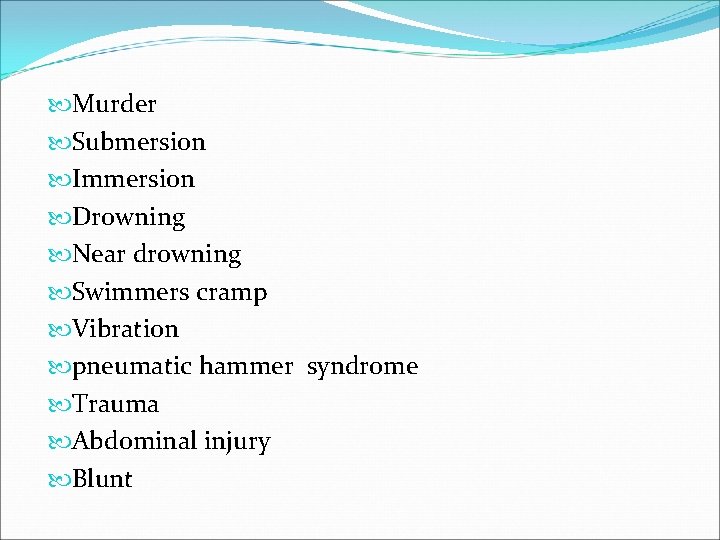  Murder Submersion Immersion Drowning Near drowning Swimmers cramp Vibration pneumatic hammer syndrome Trauma