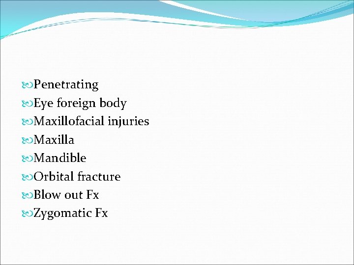  Penetrating Eye foreign body Maxillofacial injuries Maxilla Mandible Orbital fracture Blow out Fx