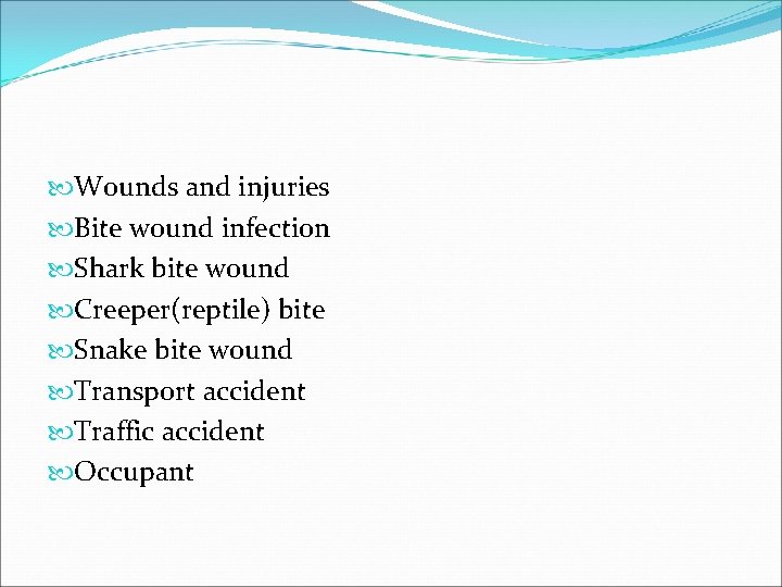  Wounds and injuries Bite wound infection Shark bite wound Creeper(reptile) bite Snake bite