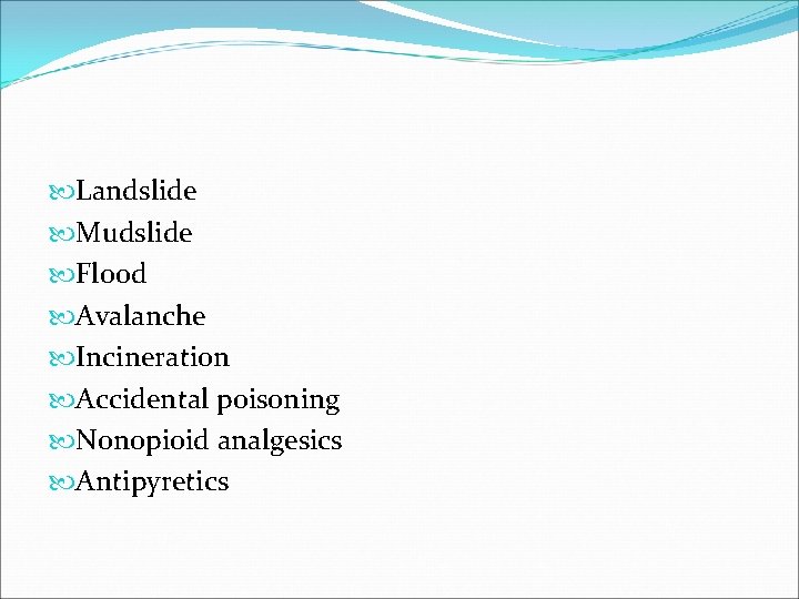  Landslide Mudslide Flood Avalanche Incineration Accidental poisoning Nonopioid analgesics Antipyretics 