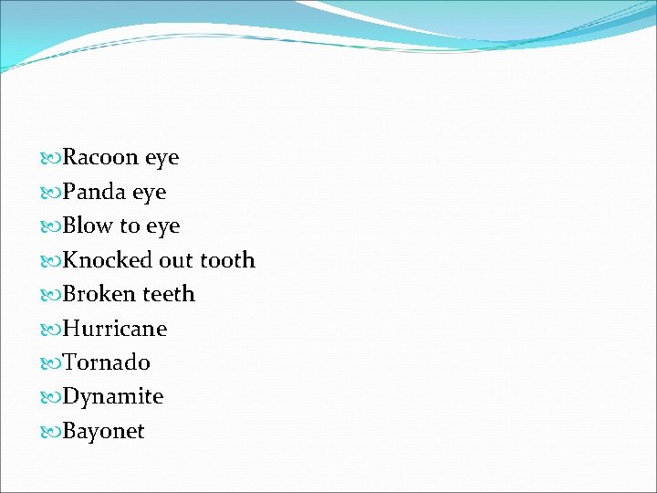  Racoon eye Panda eye Blow to eye Knocked out tooth Broken teeth Hurricane