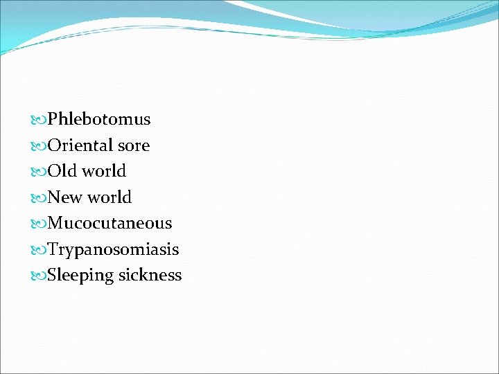  Phlebotomus Oriental sore Old world New world Mucocutaneous Trypanosomiasis Sleeping sickness 