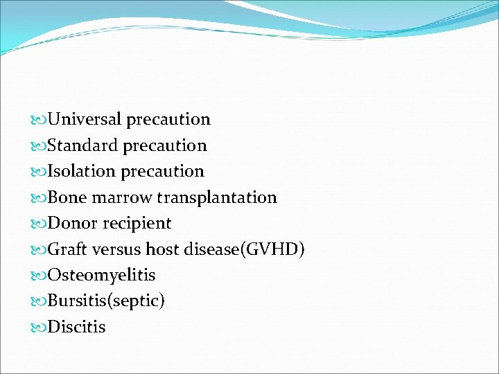  Universal precaution Standard precaution Isolation precaution Bone marrow transplantation Donor recipient Graft versus