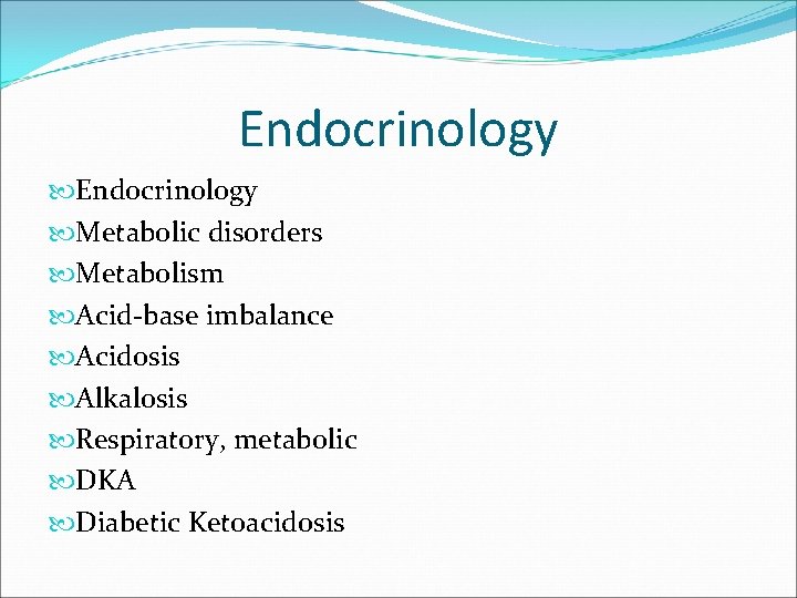 Endocrinology Metabolic disorders Metabolism Acid-base imbalance Acidosis Alkalosis Respiratory, metabolic DKA Diabetic Ketoacidosis 