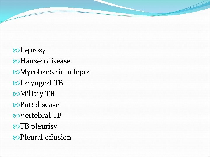  Leprosy Hansen disease Mycobacterium lepra Laryngeal TB Miliary TB Pott disease Vertebral TB
