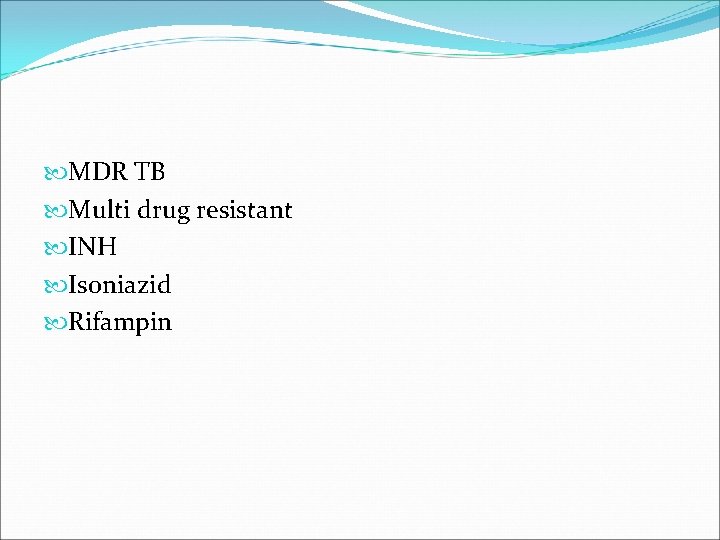 MDR TB Multi drug resistant INH Isoniazid Rifampin 
