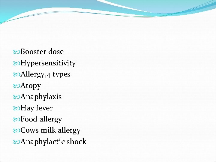  Booster dose Hypersensitivity Allergy, 4 types Atopy Anaphylaxis Hay fever Food allergy Cows