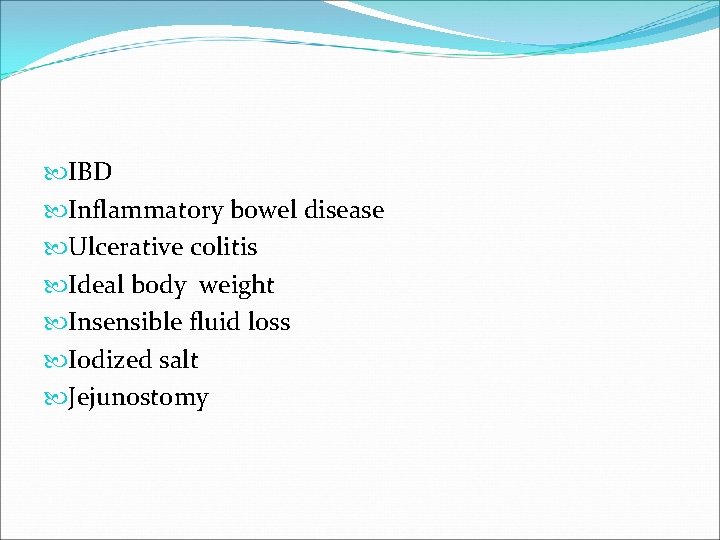  IBD Inflammatory bowel disease Ulcerative colitis Ideal body weight Insensible fluid loss Iodized