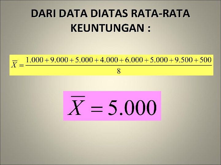 DARI DATA DIATAS RATA-RATA KEUNTUNGAN : 