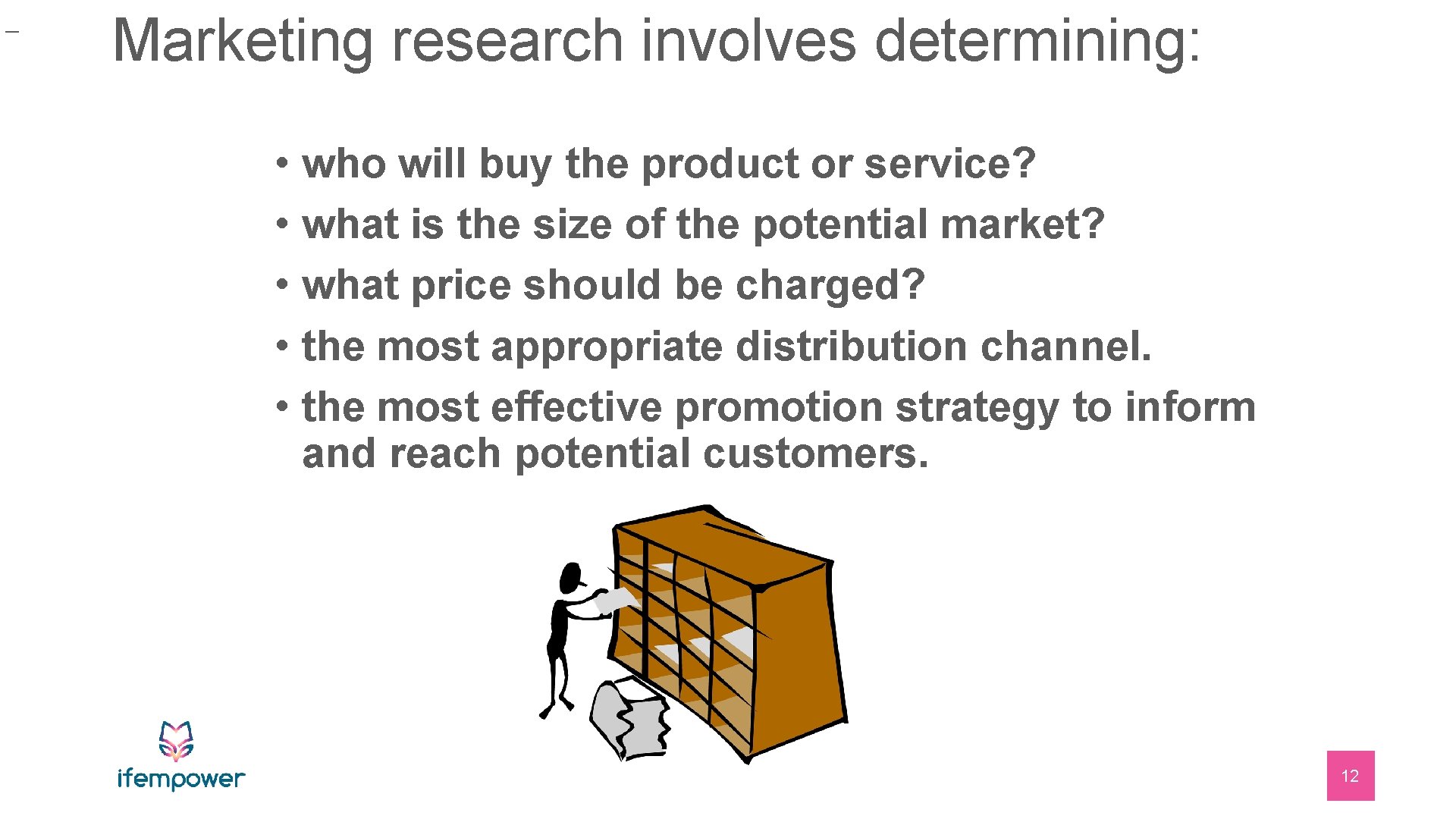 _ Marketing research involves determining: • who will buy the product or service? •