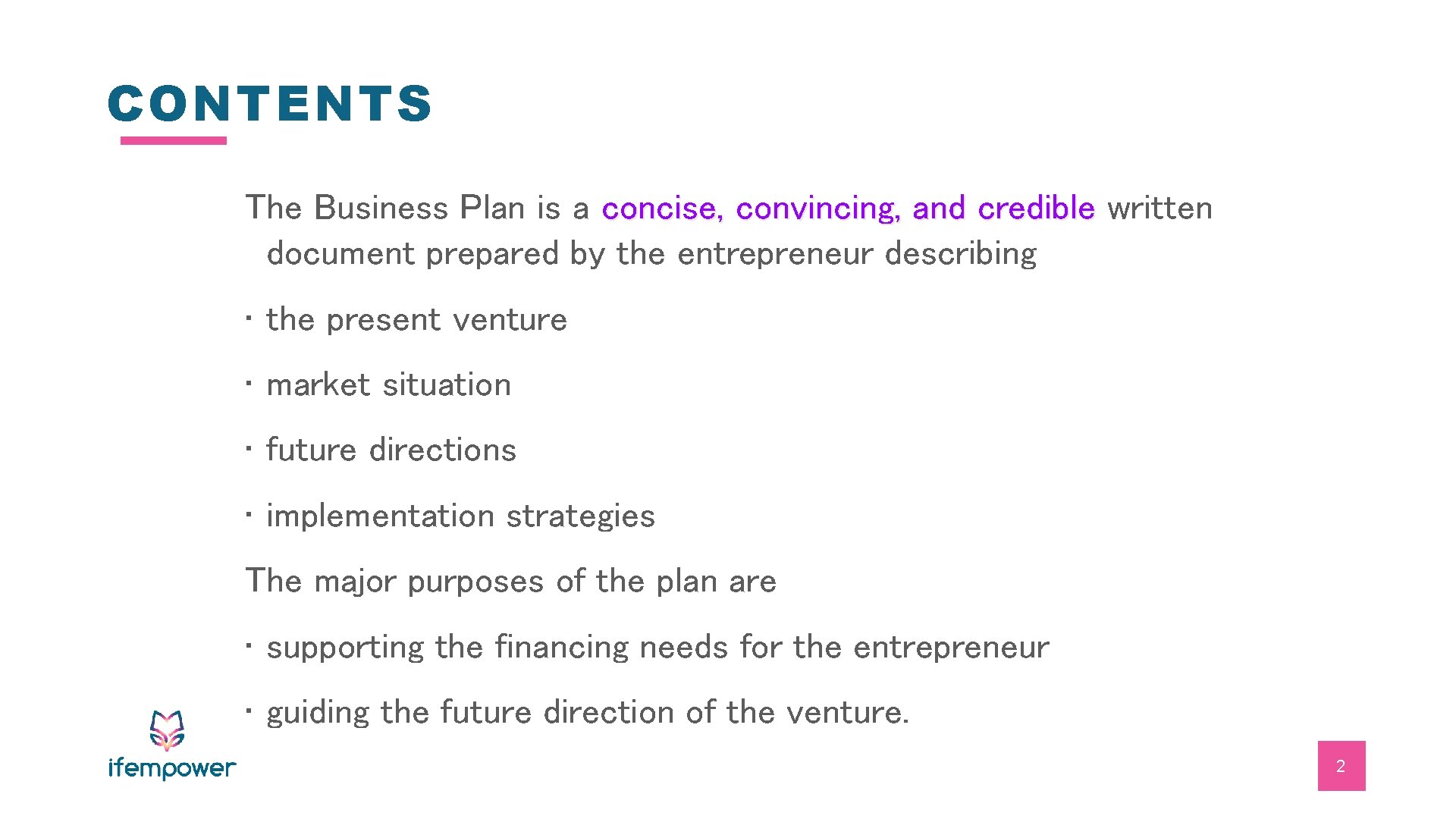 CONTENTS The Business Plan is a concise, convincing, and credible written document prepared by