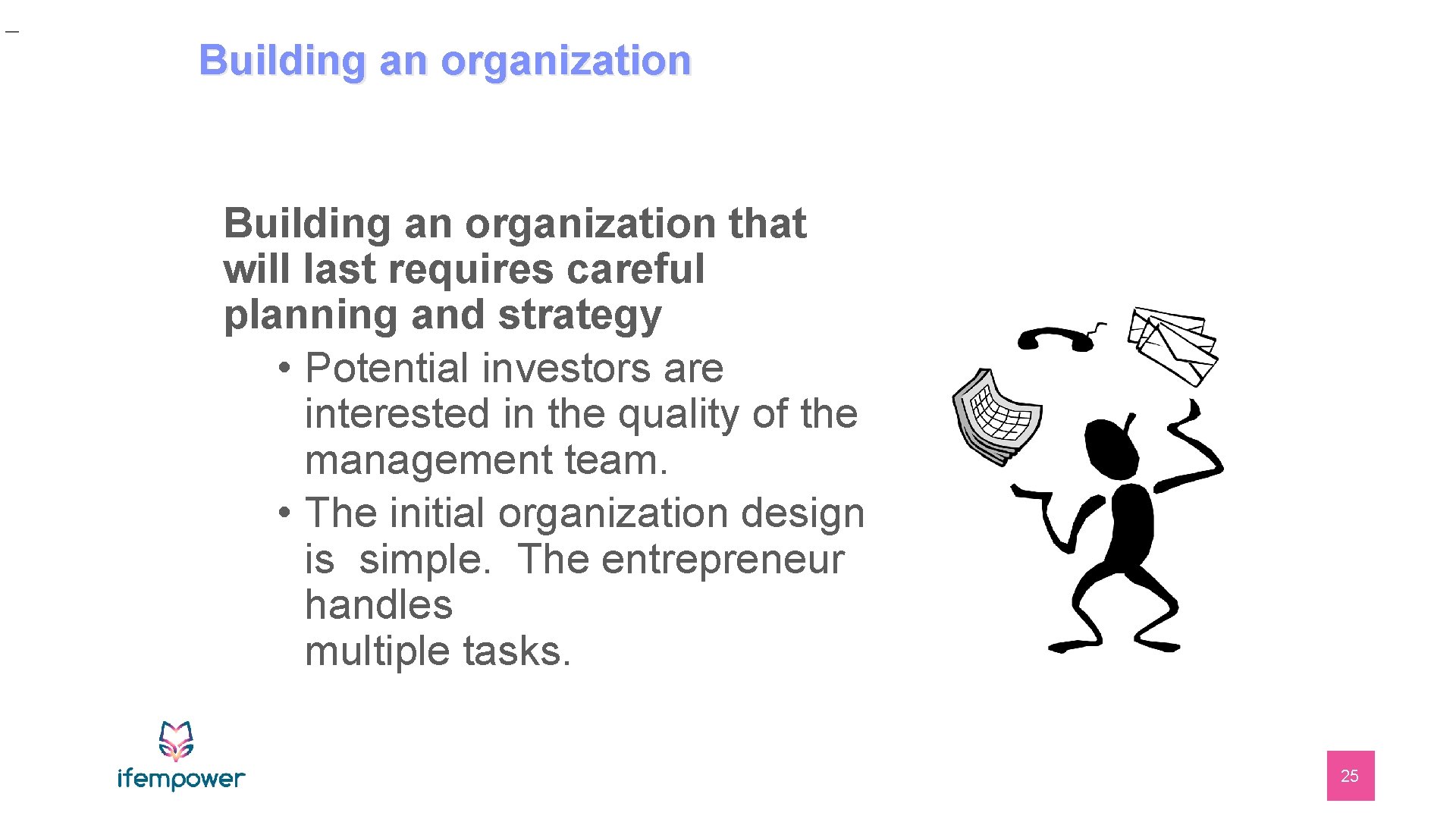 _ Building an organization that will last requires careful planning and strategy • Potential