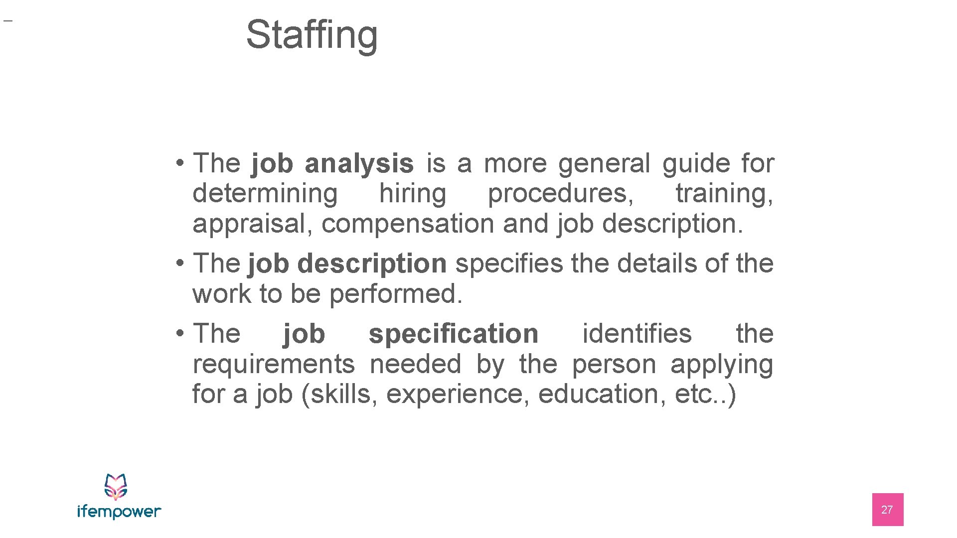 _ Staffing • The job analysis is a more general guide for determining hiring