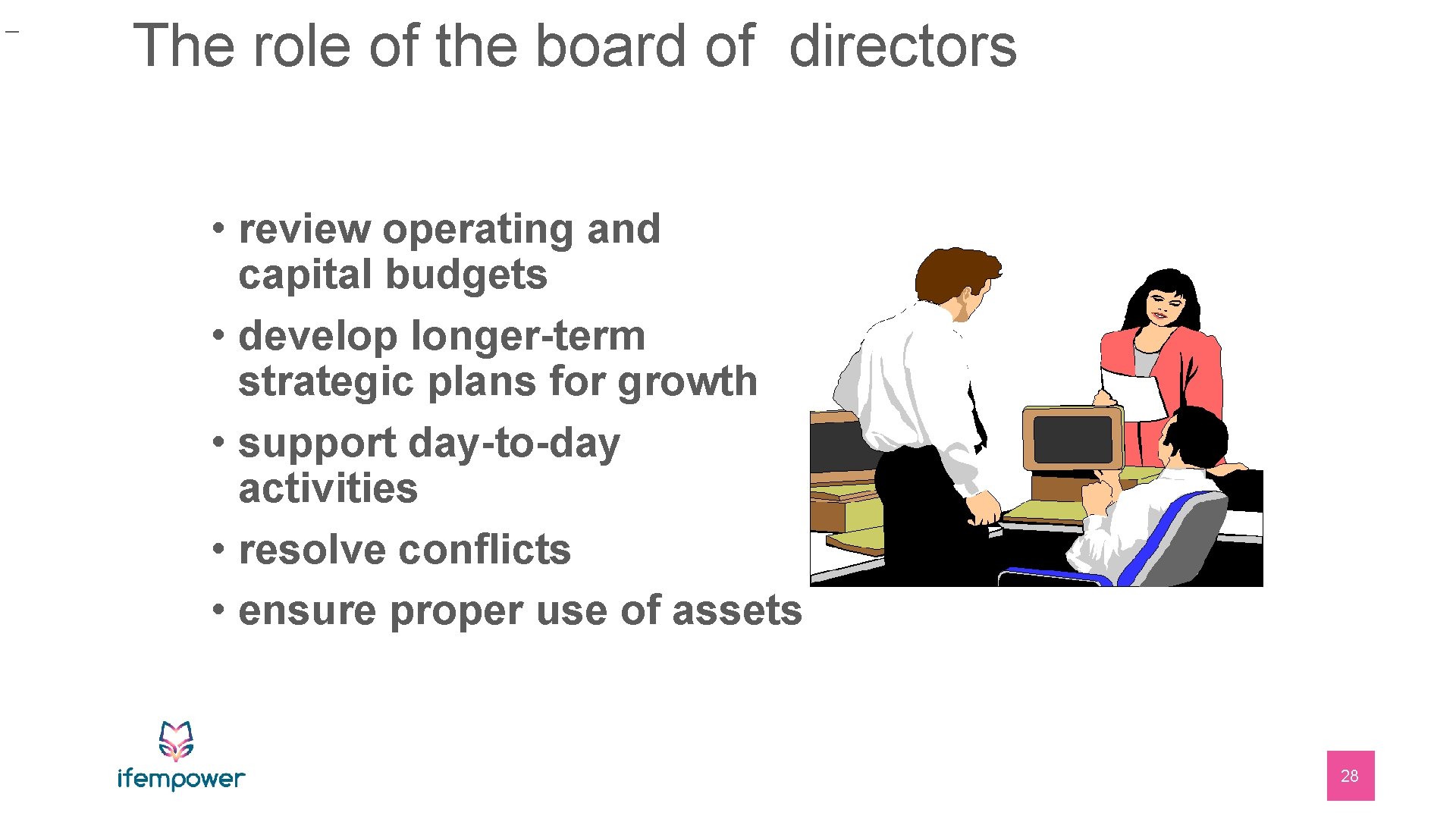 _ The role of the board of directors • review operating and capital budgets