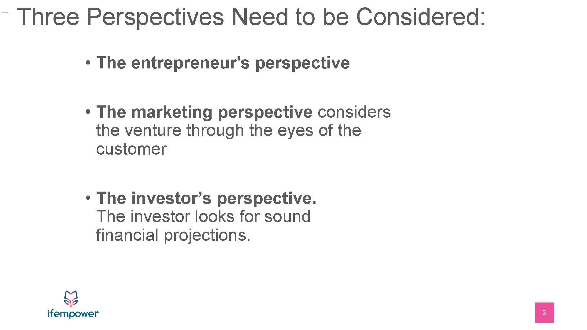 _ Three Perspectives Need to be Considered: • The entrepreneur's perspective • The marketing