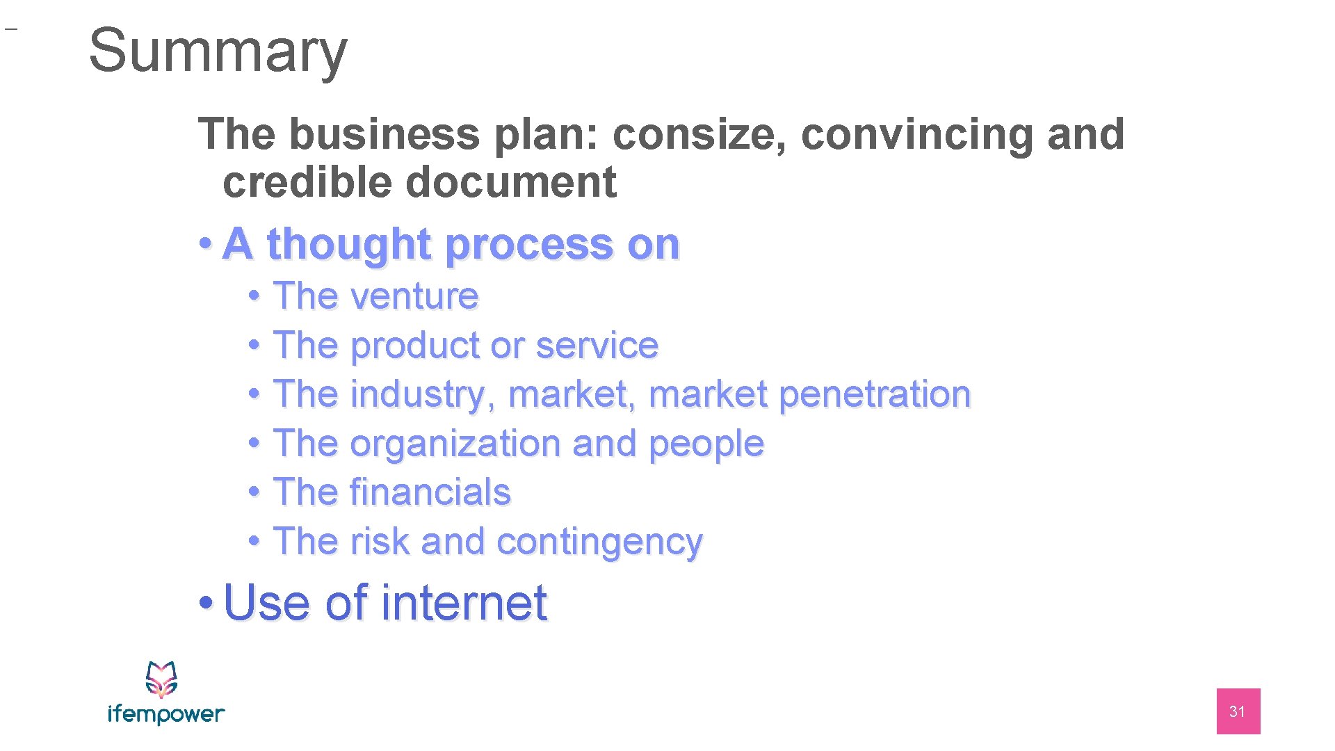 _ Summary The business plan: consize, convincing and credible document • A thought process